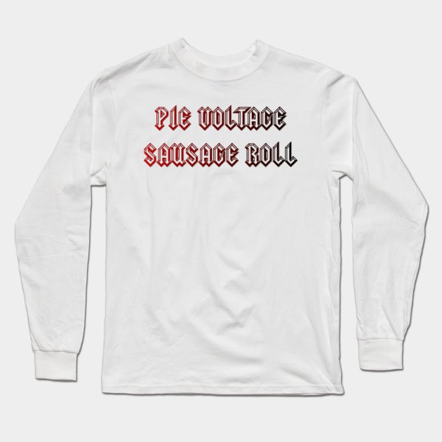 Pie Voltage Sausage Roll Long Sleeve T-Shirt by chateauteabag